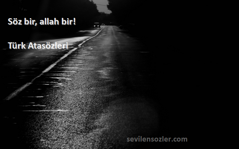 Türk Atasözleri - Söz bir, allah bir!