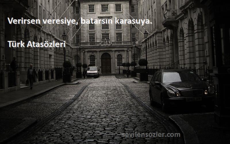 Türk Atasözleri - Verirsen veresiye, batarsın karasuya.