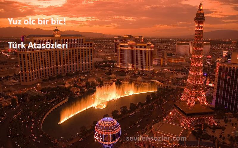 Türk Atasözleri - Yuz olc bir bic!