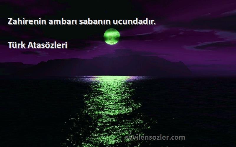 Türk Atasözleri - Zahirenin ambarı sabanın ucundadır.