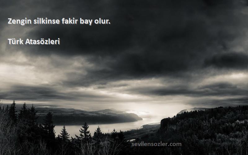 Türk Atasözleri - Zengin silkinse fakir bay olur.
