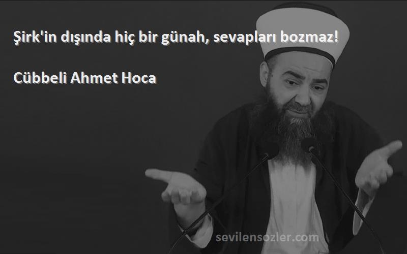Cübbeli Ahmet Hoca - Şirk'in dışında hiç bir günah, sevapları bozmaz!