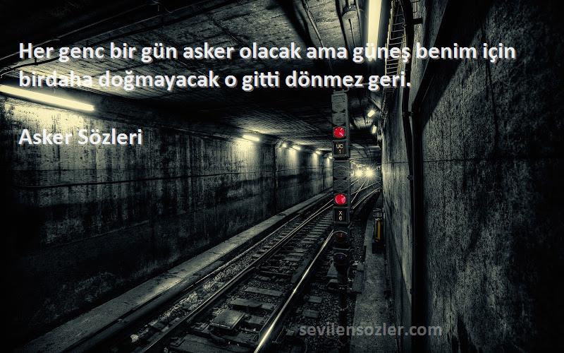 Asker  - Her genc bir gün asker olacak ama güneş benim için birdaha doğmayacak o gitti dönmez geri.