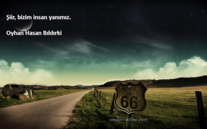 Oyhan Hasan Bıldırki - Şiir, bizim insan yanımız.
