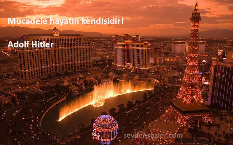 Adolf Hitler - Mücadele hayatın kendisidir!