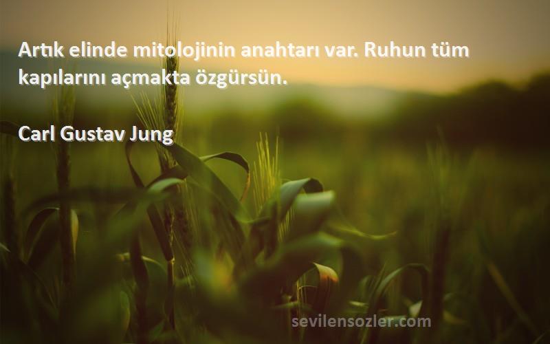 Carl Gustav Jung Sözleri 
Artık elinde mitolojinin anahtarı var. Ruhun tüm kapılarını açmakta özgürsün.