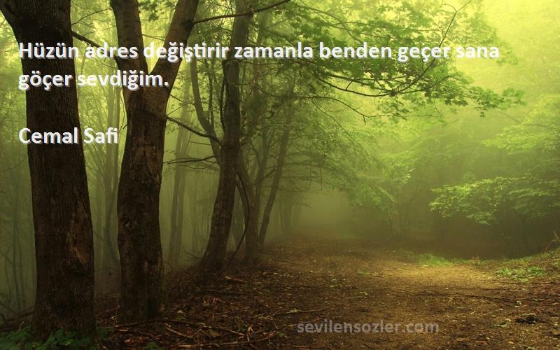 Cemal Safi - Hüzün adres değiştirir zamanla benden geçer sana göçer sevdiğim.