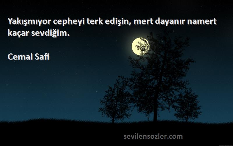 Cemal Safi - Yakışmıyor cepheyi terk edişin, mert dayanır namert kaçar sevdiğim.