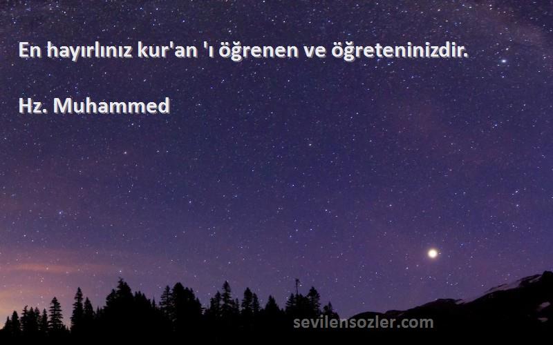 Hz. Muhammed - En hayırlınız kur'an 'ı öğrenen ve öğreteninizdir.