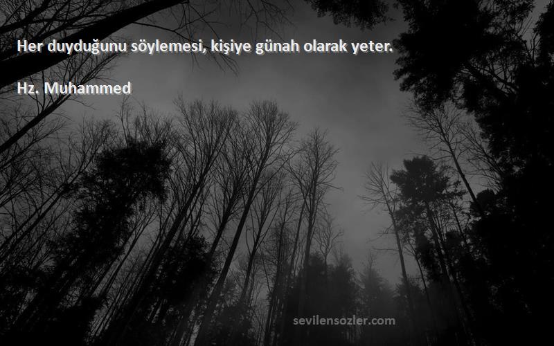 Hz. Muhammed - Her duyduğunu söylemesi, kişiye günah olarak yeter.