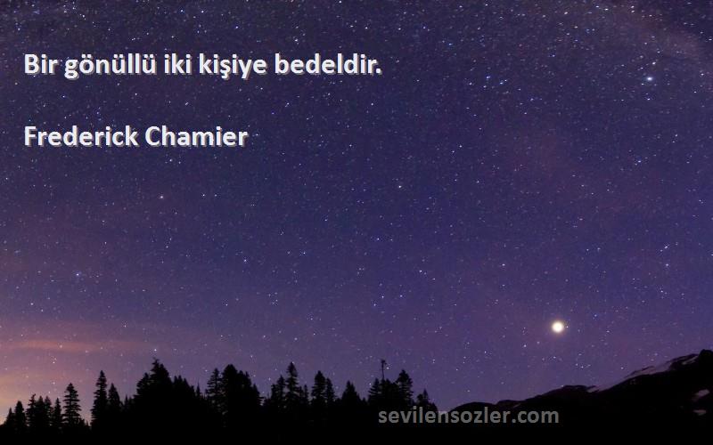Frederick Chamier - Bir gönüllü iki kişiye bedeldir.