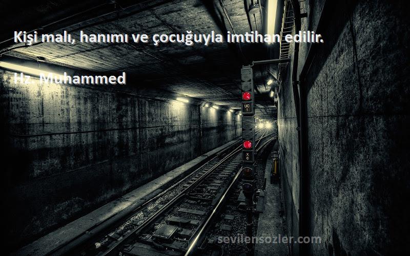 Hz. Muhammed - Kişi malı, hanımı ve çocuğuyla imtihan edilir.