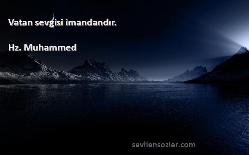 Hz. Muhammed - Vatan sevgisi imandandır.