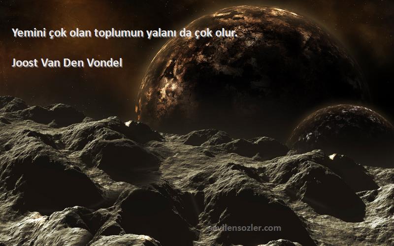 Joost Van Den Vondel - Yemini çok olan toplumun yalanı da çok olur.