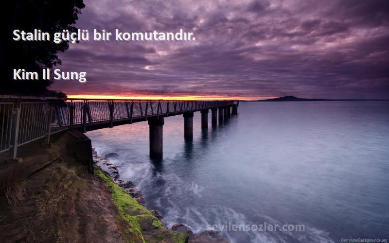 Kim Il Sung - Stalin güçlü bir komutandır.
