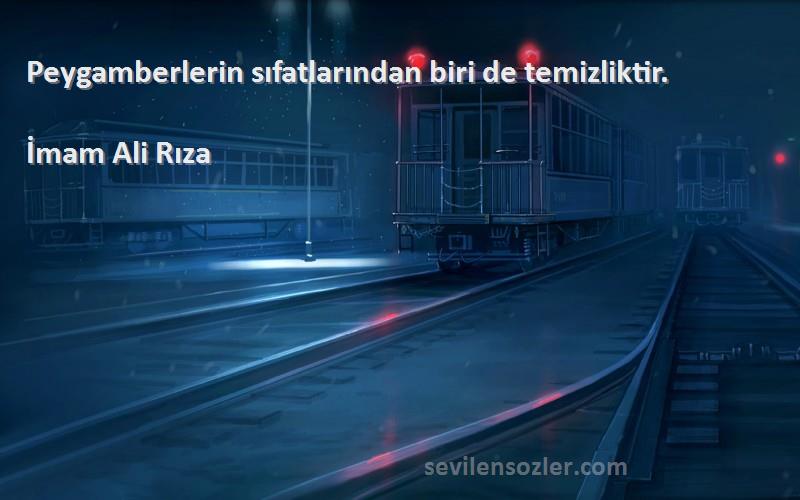 İmam Ali Rıza - Peygamberlerin sıfatlarından biri de temizliktir.