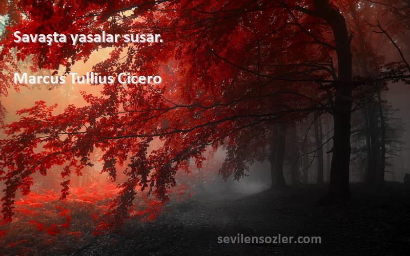 Marcus Tullius Cicero - Savaşta yasalar susar.