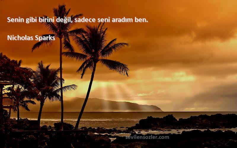 Nicholas Sparks - Senin gibi birini değil, sadece seni aradım ben.