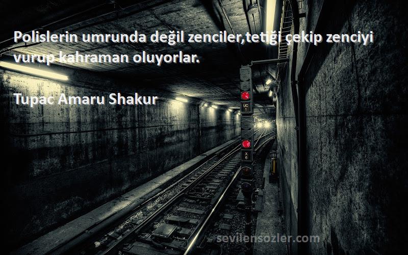 Tupac Amaru Shakur - Polislerin umrunda değil zenciler,tetiği çekip zenciyi vurup kahraman oluyorlar.