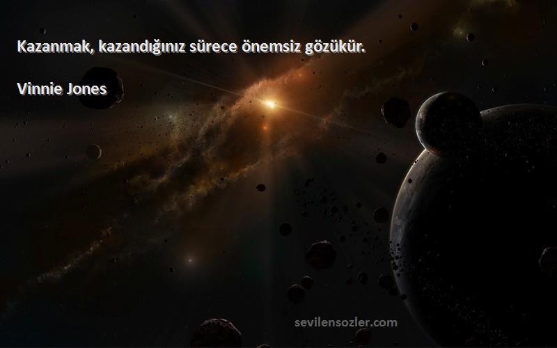 Vinnie Jones - Kazanmak, kazandığınız sürece önemsiz gözükür.