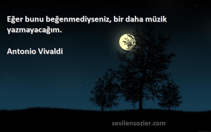Antonio Vivaldi - Eğer bunu beğenmediyseniz, bir daha müzik yazmayacağım.