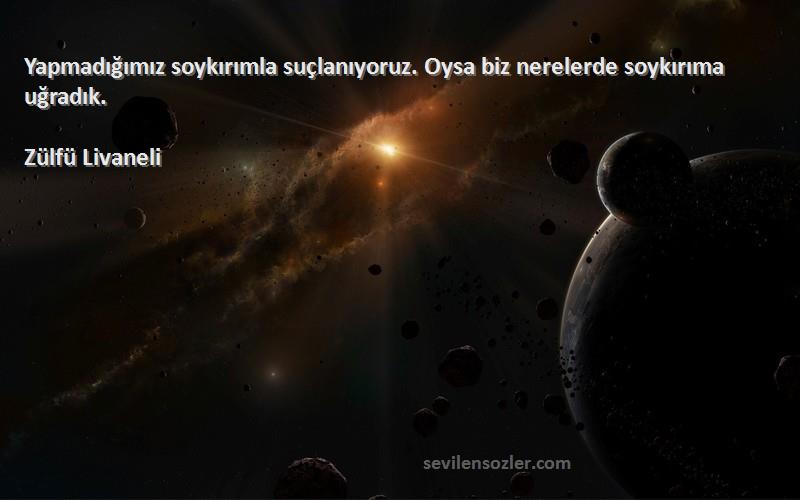 Zülfü Livaneli - Yapmadığımız soykırımla suçlanıyoruz. Oysa biz nerelerde soykırıma uğradık.