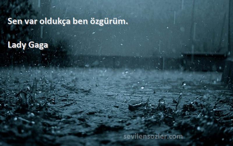 Lady Gaga - Sen var oldukça ben özgürüm.