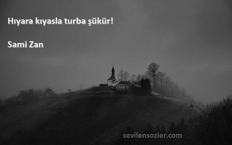 Sami Zan - Hıyara kıyasla turba şükür!