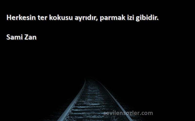 Sami Zan - Herkesin ter kokusu ayrıdır, parmak izi gibidir.