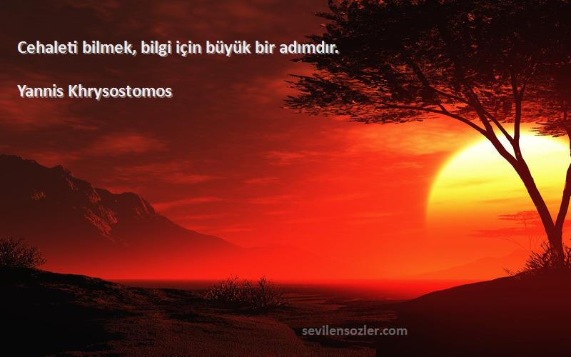 Yannis Khrysostomos - Cehaleti bilmek, bilgi için büyük bir adımdır.