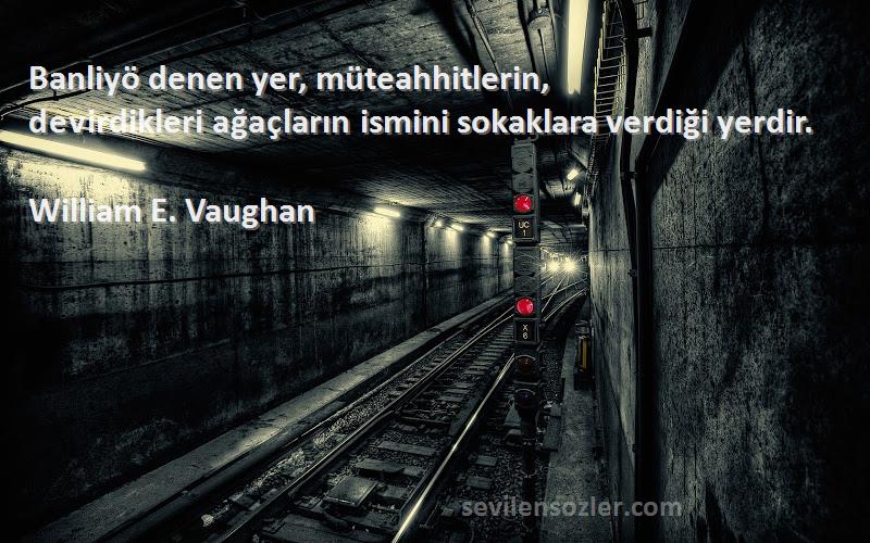 William E. Vaughan - Banliyö denen yer, müteahhitlerin, devirdikleri ağaçların ismini sokaklara verdiği yerdir.