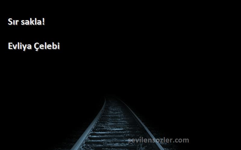 Evliya Çelebi - Sır sakla!