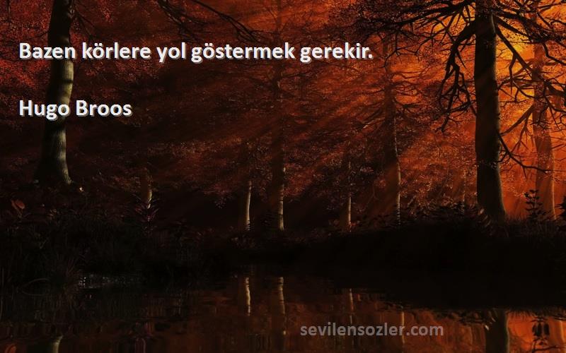 Hugo Broos - Bazen körlere yol göstermek gerekir.