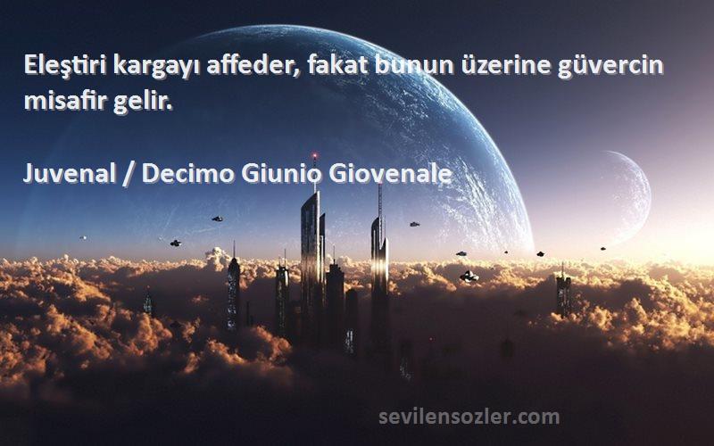 Juvenal / Decimo Giunio Giovenale - Eleştiri kargayı affeder, fakat bunun üzerine güvercin misafir gelir.