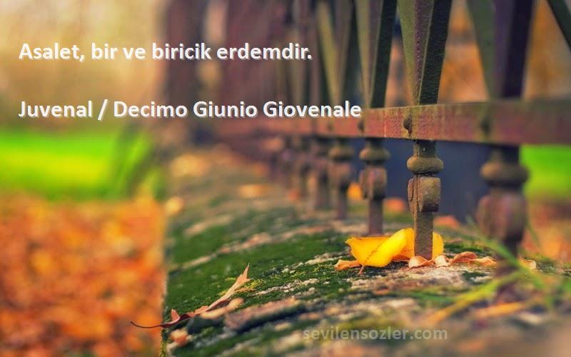 Juvenal / Decimo Giunio Giovenale - Asalet, bir ve biricik erdemdir.