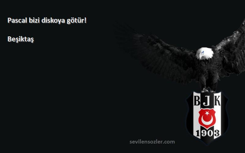 Beşiktaş - Pascal bizi diskoya götür!