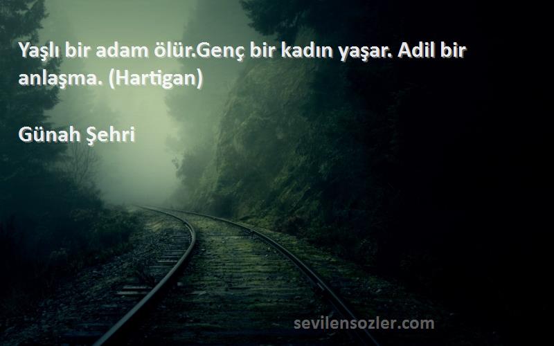 Günah Şehri Sözleri 
Yaşlı bir adam ölür.Genç bir kadın yaşar. Adil bir anlaşma. (Hartigan)