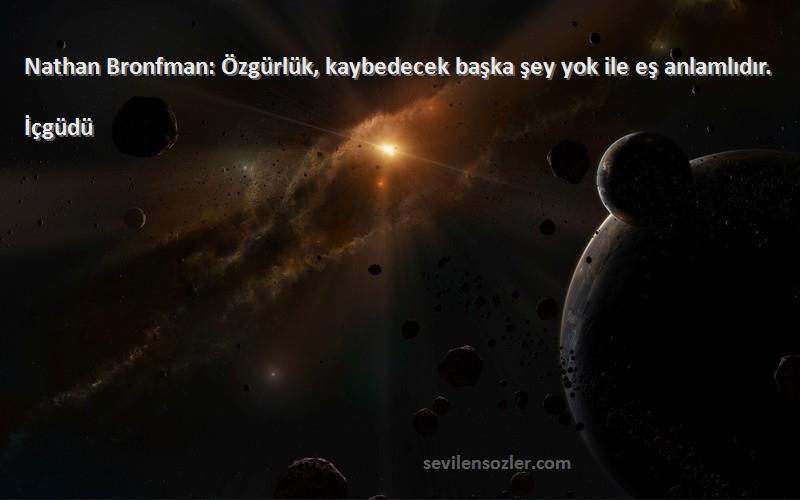 İçgüdü - Nathan Bronfman: Özgürlük, kaybedecek başka şey yok ile eş anlamlıdır.