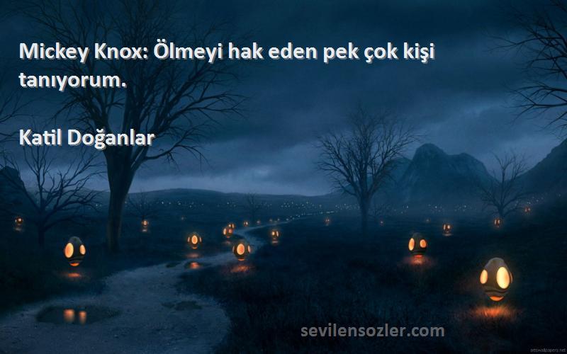 Katil Doğanlar - Mickey Knox: Ölmeyi hak eden pek çok kişi tanıyorum.