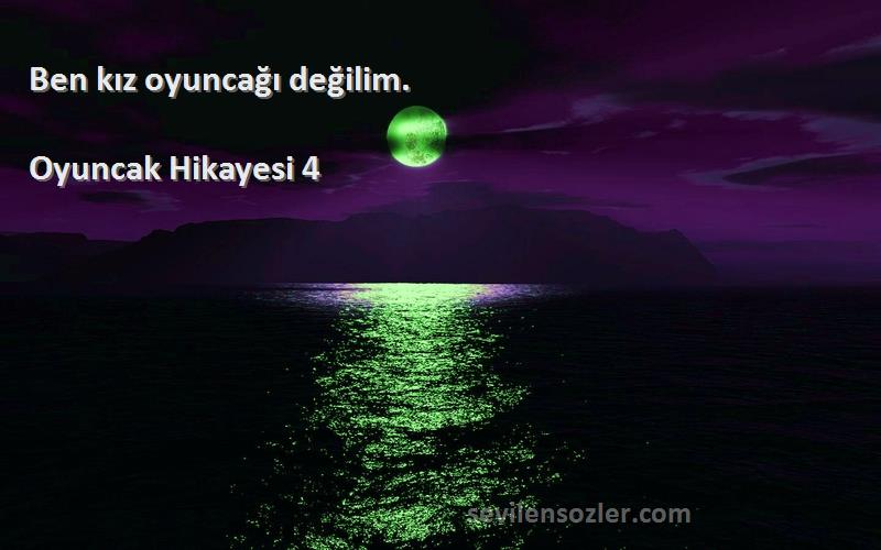 Oyuncak Hikayesi 4 - Ben kız oyuncağı değilim.