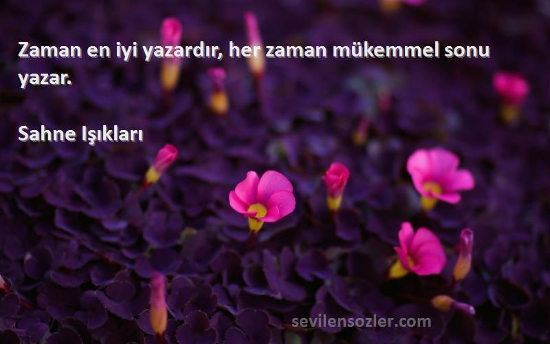 Sahne Işıkları - Zaman en iyi yazardır, her zaman mükemmel sonu yazar.