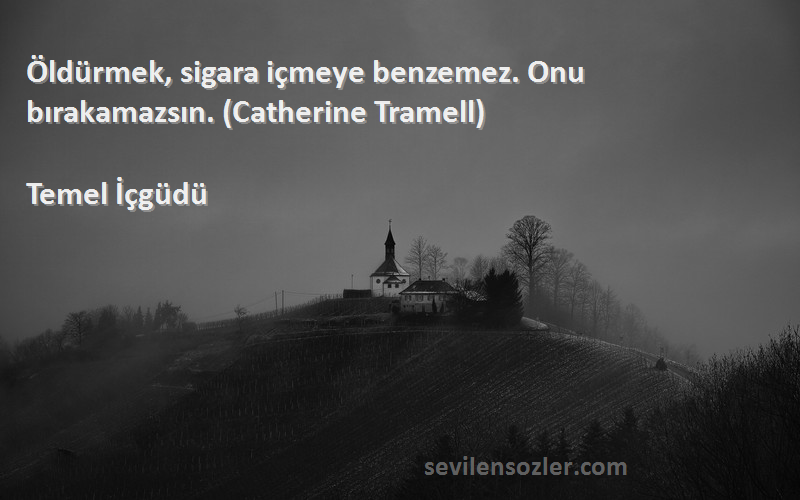 Temel İçgüdü - Öldürmek, sigara içmeye benzemez. Onu bırakamazsın. (Catherine Tramell)
