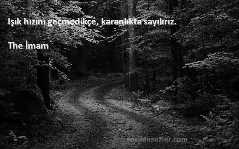 The İmam - Işık hızını geçmedikçe, karanlıkta sayılırız.