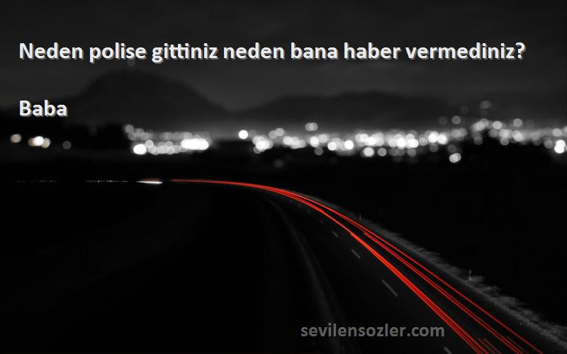 Baba - Neden polise gittiniz neden bana haber vermediniz?