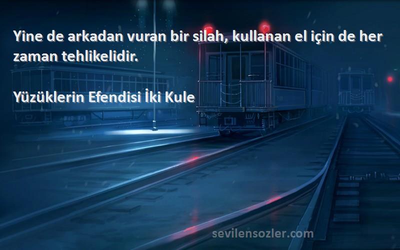 Yüzüklerin Efendisi İki Kule - Yine de arkadan vuran bir silah, kullanan el için de her zaman tehlikelidir.