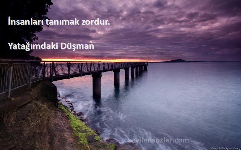 Yatağımdaki Düşman - İnsanları tanımak zordur.