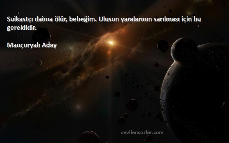 Mançuryalı Aday - Suikastçı daima ölür, bebeğim. Ulusun yaralarının sarılması için bu gereklidir.