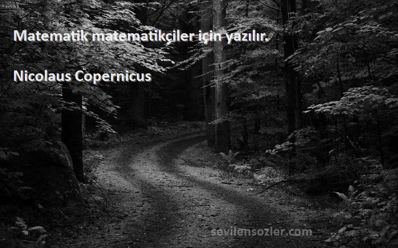 Nicolaus Copernicus - Matematik matematikçiler için yazılır.