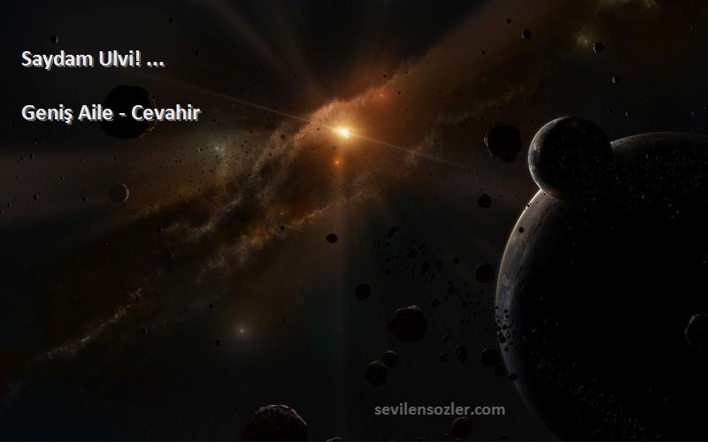 Geniş Aile - Cevahir - Saydam Ulvi! ...
