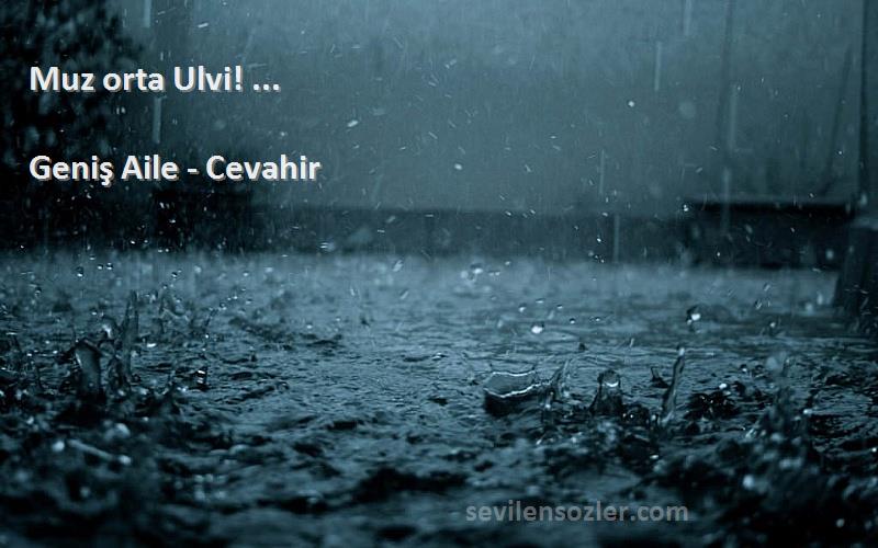 Geniş Aile - Cevahir - Muz orta Ulvi! ...
